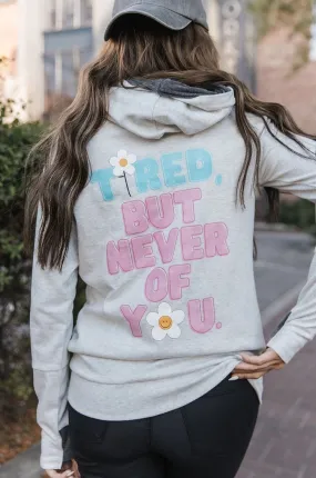 DoubleHood™ Sweatshirt - Tired But Never of You