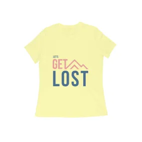 Lets Get Lost Half Sleeves Round Neck T-shirt for Women