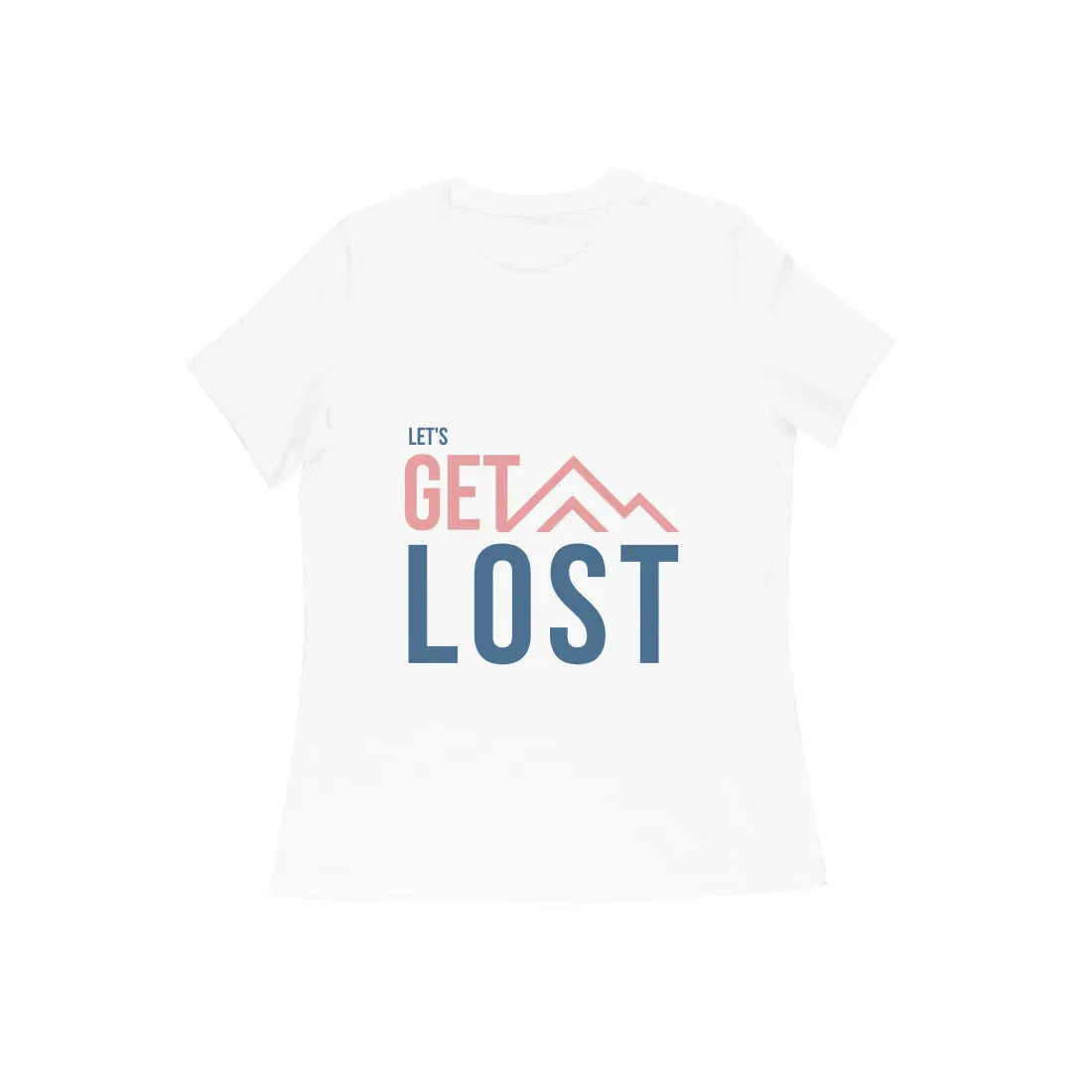 Lets Get Lost Half Sleeves Round Neck T-shirt for Women