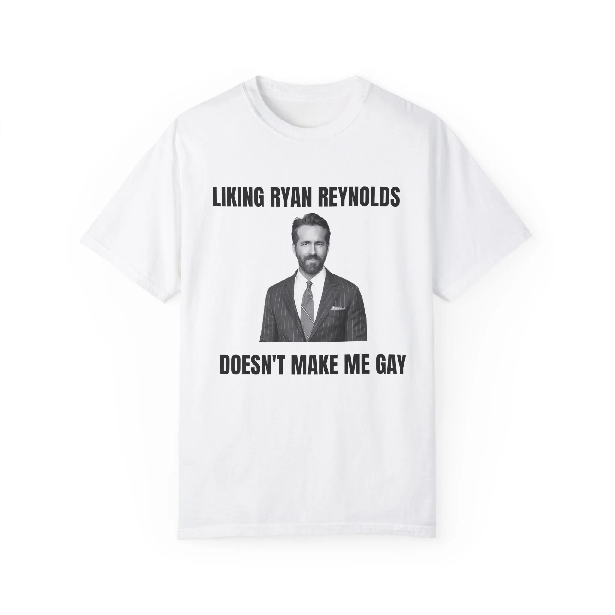 Liking Ryan Reynolds doesn't make me gay T-shirt