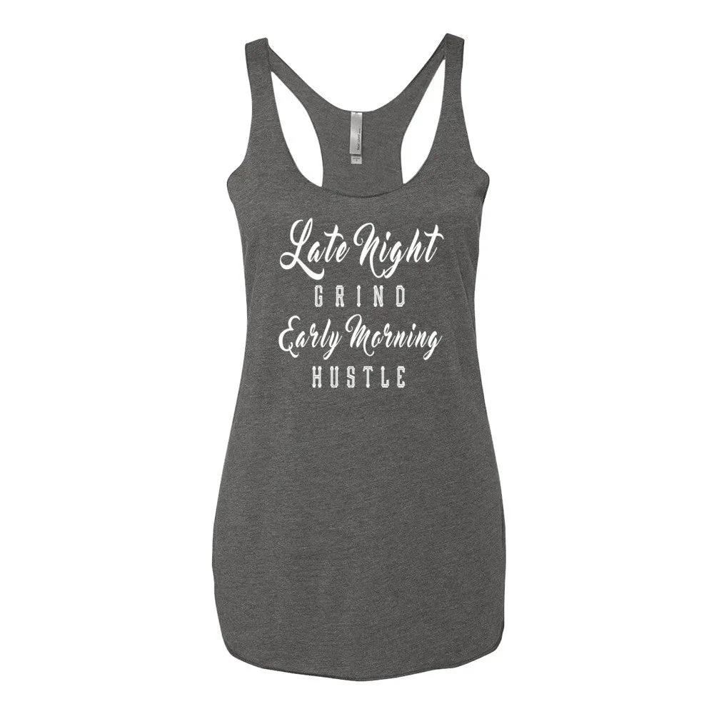 Women's Late Night Grind Early Morning Hustle racerback tank